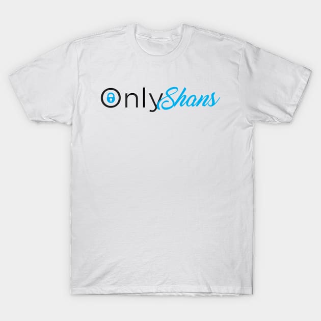 OnlyShans T-Shirt by The Shanon Show